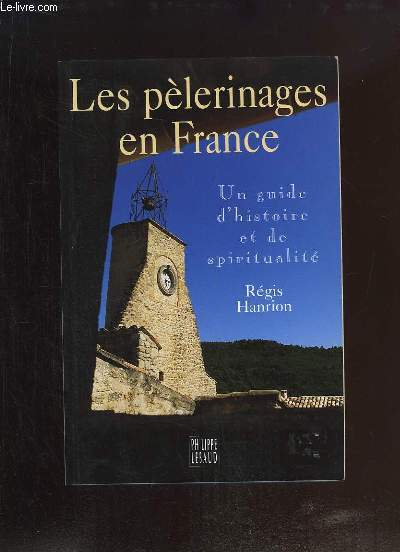 Les plerinages en France. Un guide d'histoire et de spiritualit.