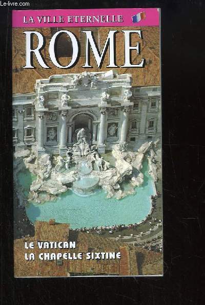 Guide de Rome, la ville ternelle. Neuf itinraires. Le Vatican, la Chapelle Sixtine.