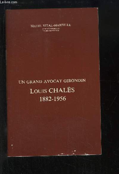 Un grand avocat Girondin Louis Chals 1882 - 1956