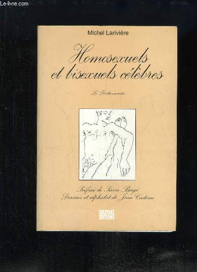 Homosexuels et Bisexuels clbres. Le Dictionnaire.