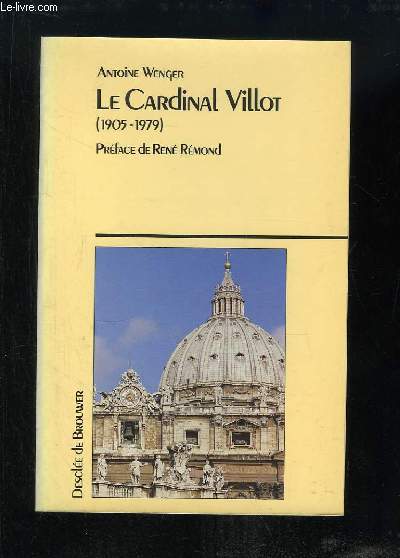 Le Cardinal Villot (1905 - 1979). Secrtaire d'Etat de trois papes.