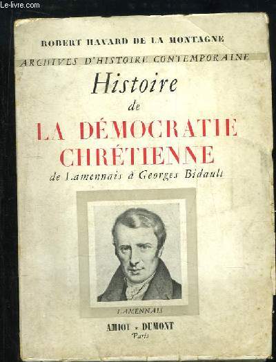 Histoire de la Dmocratie Chrtienne, de Lamennais  Georges Bidault.