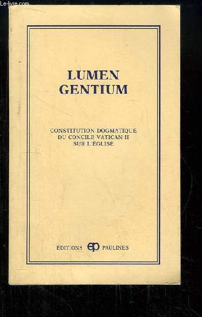 Lumen Gentium. Constitution Dogmatique du Concile Vatican II sur l'Eglise.