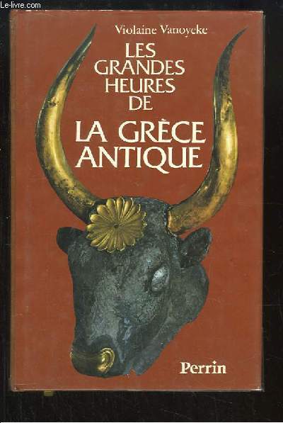 Les grandes heures de la Grce Antique.
