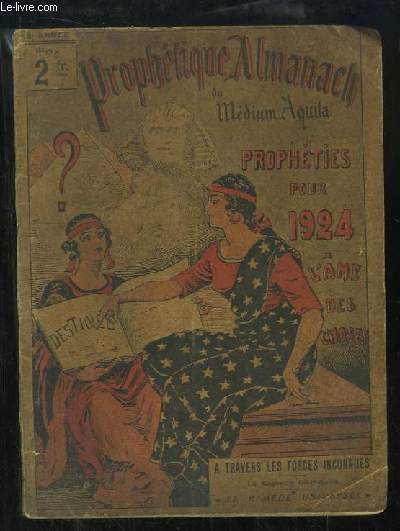 Prophtique Almanach du Mdium Aquila. Prophties pour l'anne 1924. A travers les Forces inconnues. La baguette divinatoire. Le Remde universel