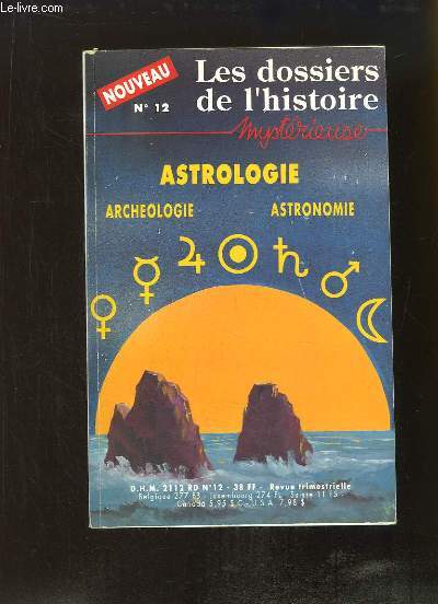 Les Dossiers de l'Histoire Mystrieuse, Hors-Srie n12 : Astrologie, Archologie, Astronomie.