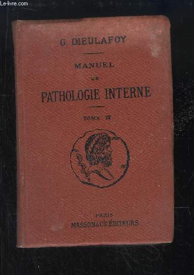 Manuel de Pathologie Interne. TOME 3 : Maladies de l'appareil urinaire et du systme nerveux.
