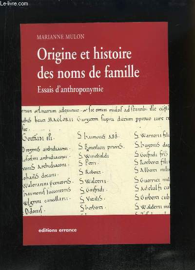 Origine et histoire des noms de famille. Essais d'Anthroponymie.