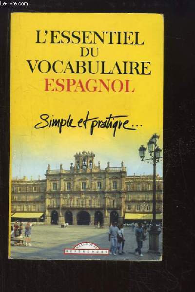 L'essentiel du vocabulaire espagnol. Simple et pratique ...
