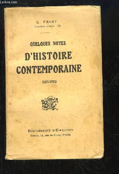 Quelques notes d'histoire contemporaine (1871 - 1912)