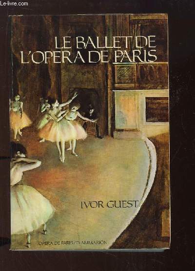 Le Ballet de l'Opra de Paris. Trois sicles d'Histoire et de Tradition