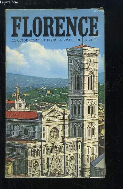 Florence. Le guide complet pour la visite de la ville.