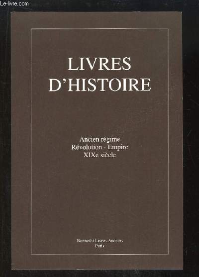 Catalogue n140 de la Librairie Bonnefoi, de Livres d'Histoire (Ancien Rgime, Rvolution, Empire, XIXe sicle).