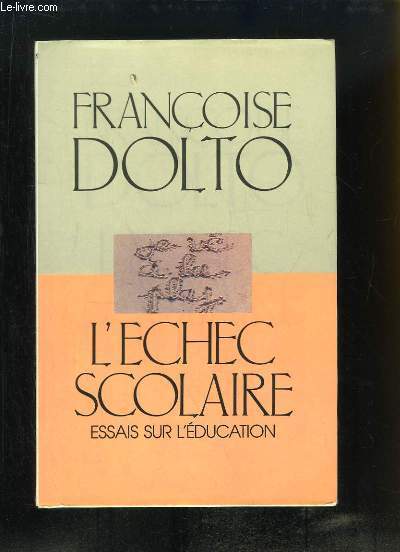 L'Echec Scolaire. Essais sur l'Education.