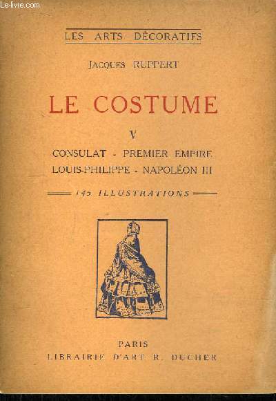 Le Costume, TOME 5 : Consulat, Premier Empire, Louis-Philippe, Napolon III