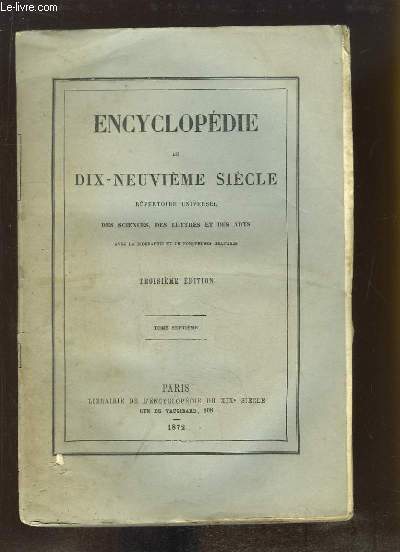 Encyclopdie du Dix-Neuvime Sicle. Rpertoire Universel des Sciences, des Lettres et des Arts. TOME 7 (13e volume) : COR - CUJ