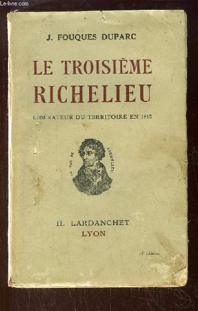 Le Troisime Richelieu. Librateur du Territoire en 1815