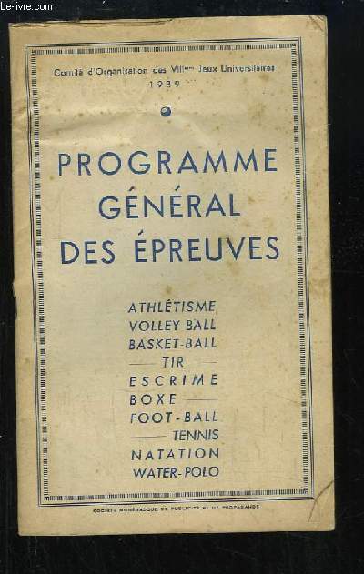 Programme Gnral des Epreuves. Athltisme, Volley-Ball, Basket-Ball, Tir, Escrime, Boxe ...