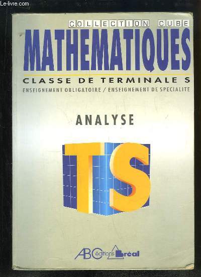 Mathmatiques. Classes de Terminales S. Analyse.