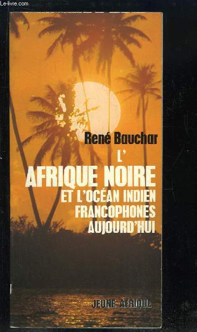 L'Afrique Noire et l'Ocan Indien, francophones aujourd'hui