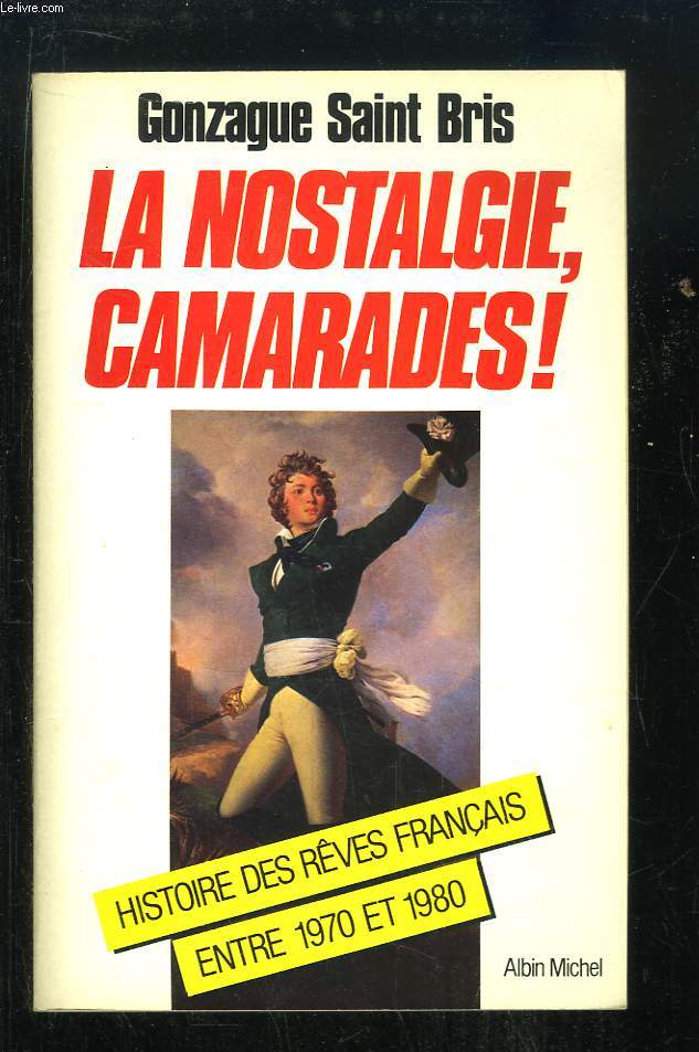 La Nostalgie, camarades ! Histoires des rves franais entre 1970 et 1980
