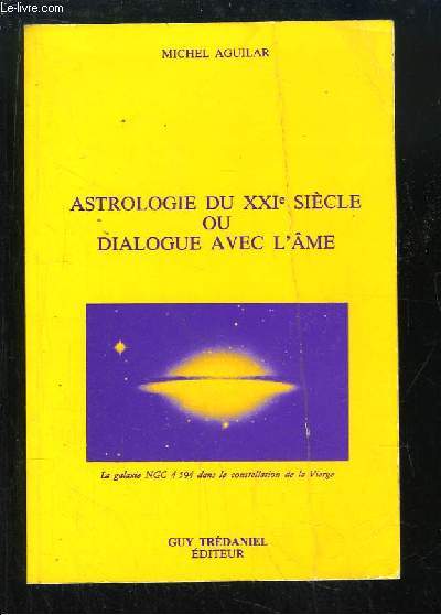 Astrologie du XXIe sile ou Dialogue avec l'me.