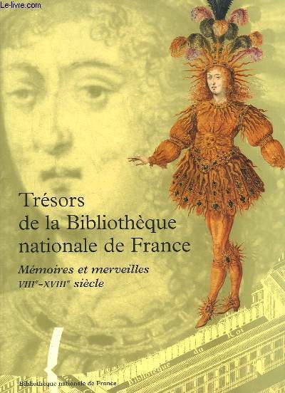 Trsors de la Bibliothque Nationale de France, Volume 1 : Mmoires et merveilles, VIIIe - XVIIIe sicle