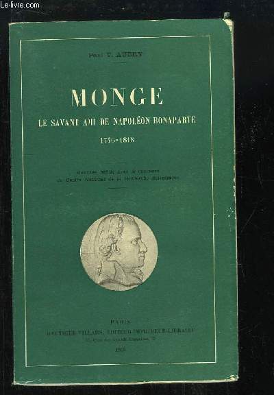 Monge. Le Savant Ami de Napolon Bonaparte ( 1746 - 1818)