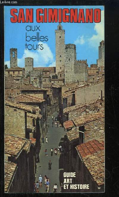 San Gimignano aux belles tours. Guide art et histoire