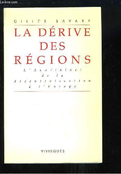 La Drive des Rgions. L'Aquitaine : de la dcentralisation  l'Europe.