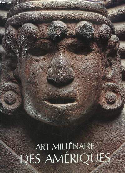 Art Millnaire des Amriques. De la Dcouverte  l'Admiration 1492 - 1992