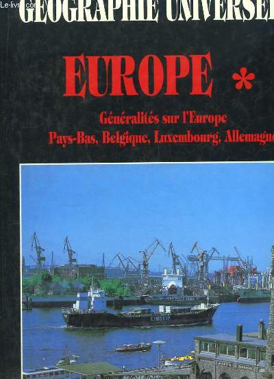 Europe. Gographie Universelle. 1re partie : Gnralits sur l'Europe, Pays-Bas, Belgique, Luxembourg, Allemagne.