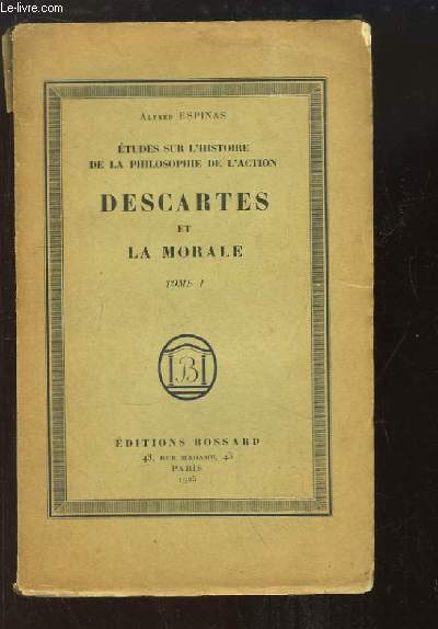 Descartes et la Morale, TOME 1