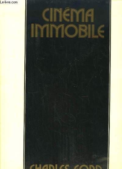 Cinma Immobile 1910 - 1940. Photographies rares, pittoresques ou insolites commentes par un historien du cinma.