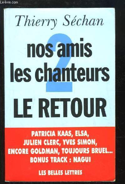 Nos amis les chanteurs, 2 : le retour. Patricia Kaas, Elsa, Julien Clerc, Yves Simon, Encore Goldman, toujours Bruel.
