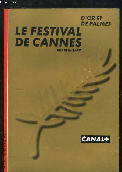 D'or et de palmes. Le Festival de Cannes. 50me anniversaire.