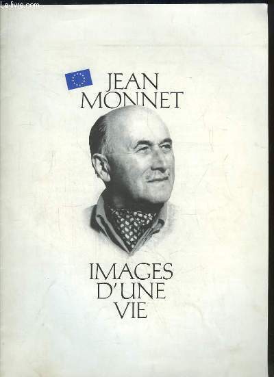 Jean Monnet, images d'une vie.