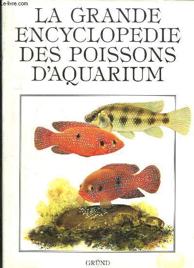 La Grande Encyclopdie des Poissons d'Aquarium.