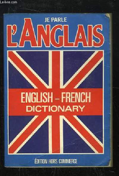 Je parle l'Anglais. English - French Dictionary / Anglais - Franais