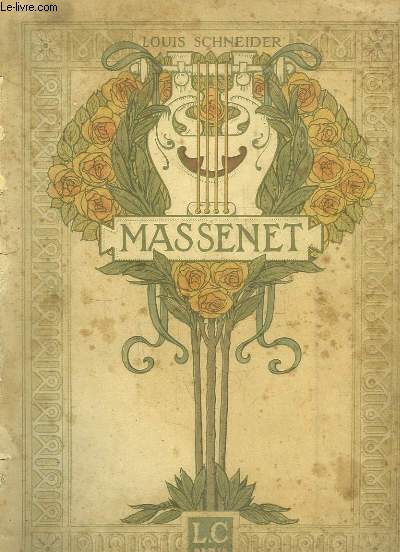 Massenet. L'homme - Le musicien.