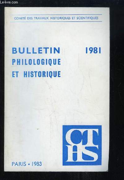 Bulletin Philologique et Historique (jusqu'en 1610) du Comit des Travaux Historiques et Scientifiques - Anne 1981