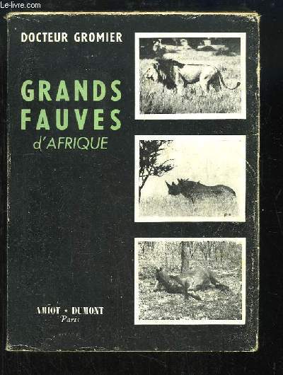 Grands Fauves d'Afrique, TOME 1 : M'Saragba, Rhinocros du Salamat - Diamous, Buffle du Centre Africain - Simba, Lion du Kenia.