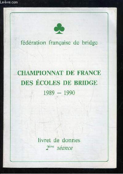Championnat de France des Ecoles de Bridge 1989 - 1990. Livret de donnes, 2me sance.