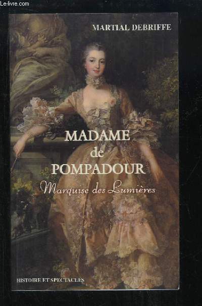 Madame de Pompadour, Marquise des Lumires.