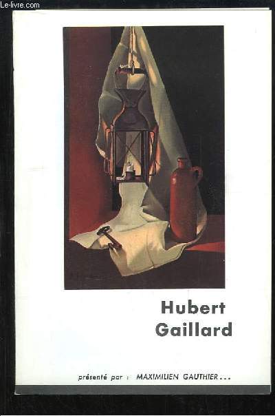 Hubert Gaillard. Biographie.