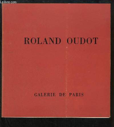 Roland Oudot. Exposition  la Galerie de Paris, du 17 octobre au 18 novembre 1972