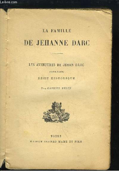 La Famille de Jehanne Darc. Les aventures de Jehan Darc (1464 - 1465). Rcit historique.
