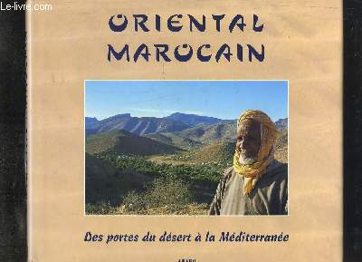 Oriental Marocain. Des portes du dsert  la Mditerrane.