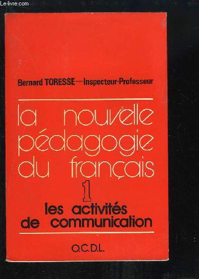 La nouvelle pdagogie du Franais. TOME 1 : Les activits de communication.
