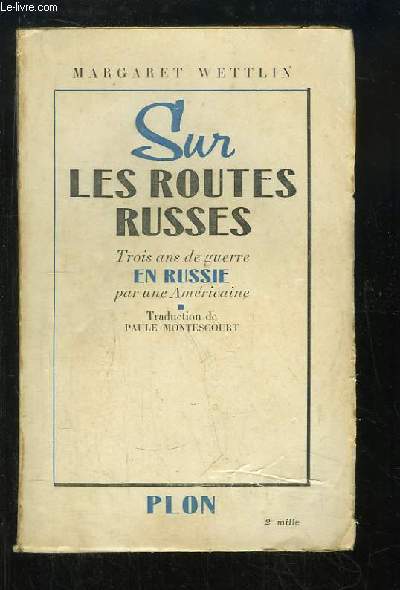 Sur les routes russes. Trois ans de guerre en Russie par une Amricaine, 1941 - 1944.